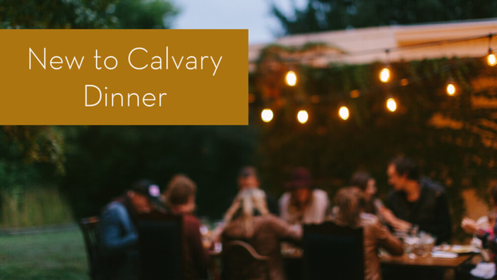 New to Calvary Dinner