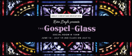 Gospel in Glass: Week 1
