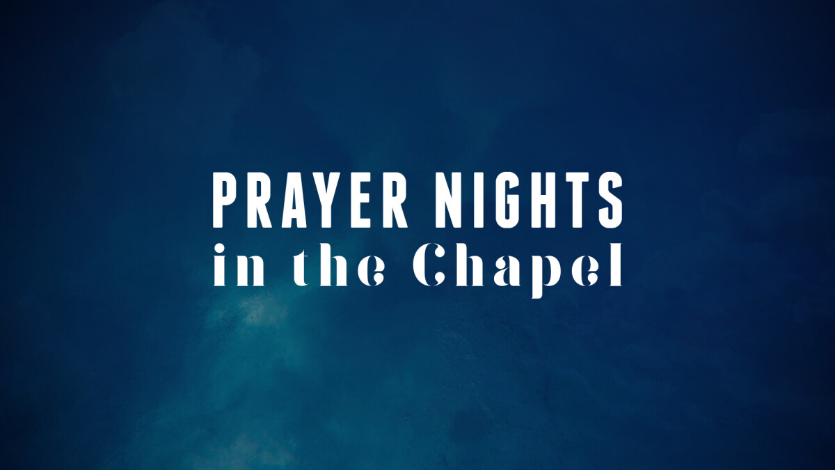 Prayer Nights in the Chapel