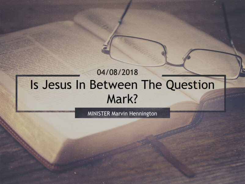 Is Jesus In Between The Question Mark?