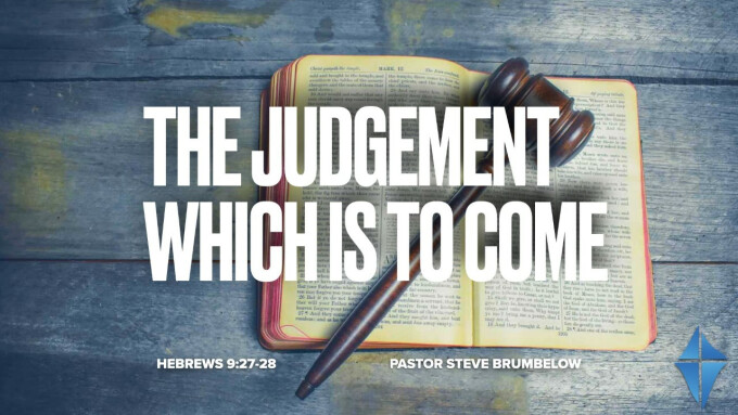 The Judgement Which Is To Come -- Hebrews 9:27-28