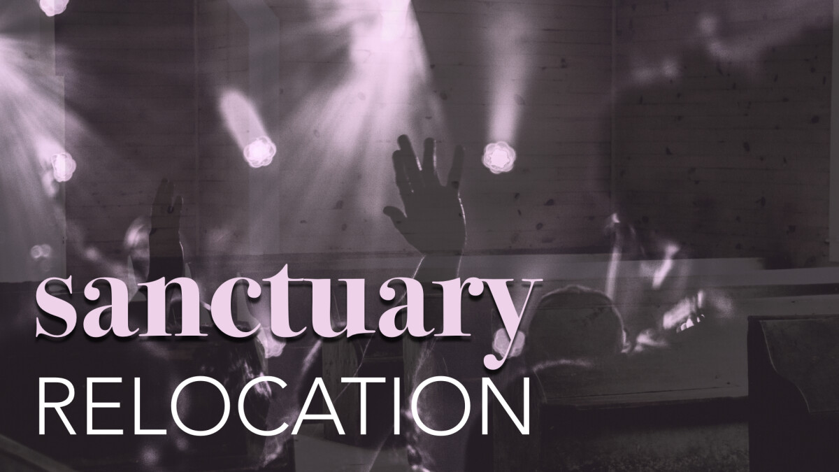 Sanctuary Relocation - This Sunday!