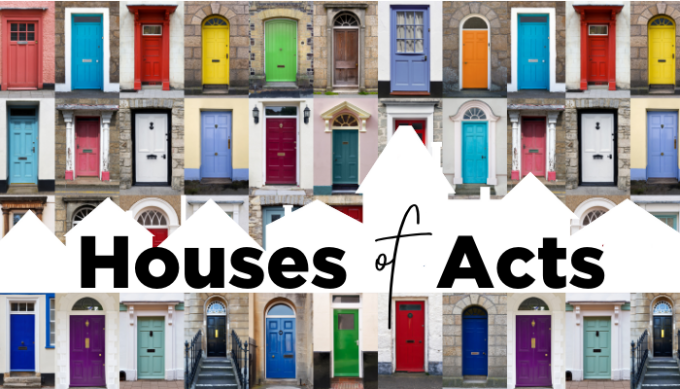 Houses of Acts: Disciples do Ministry
