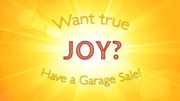 Want True Joy?  Have A Garage Sale!