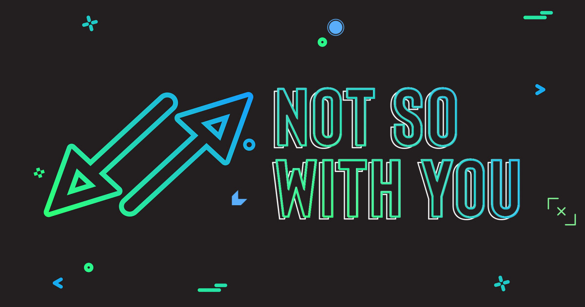 Not So With You