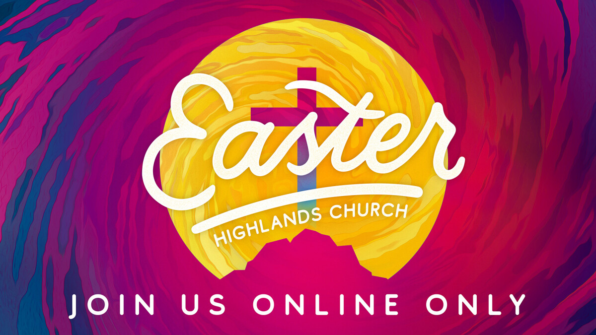 Easter Sunday | Highlands Church