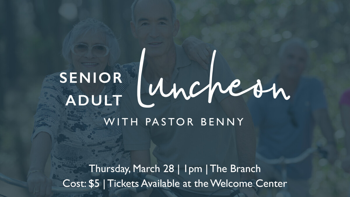 Senior Adult Luncheon w/ Pastor Benny