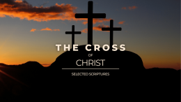 The Cross of Christ Part 3 - Selected Scriptures