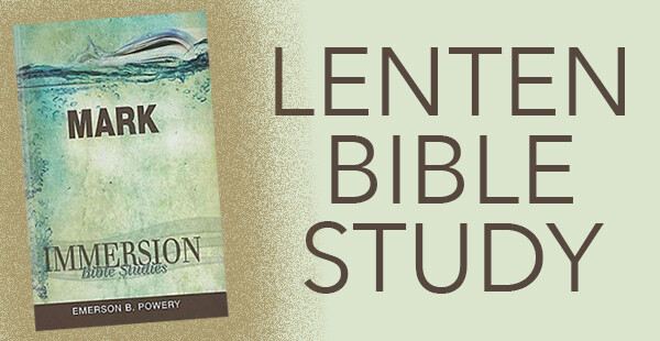 Lenten Bible Study: Immersion Bible Studies: Mark