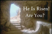He is Risen! Are you?