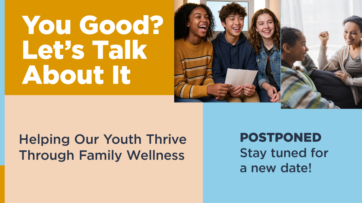 POSTPONED:  You Good? Let's Talk About It:  Helping Our Youth Thrive Through Family Wellness