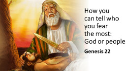 Sermon 32 Genesis 22 How you can tell who you fear the most: God or people
