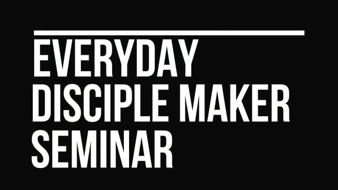 Everyday Disciple Maker Seminar