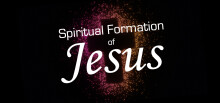 The Spiritual Formation of Jesus...for you