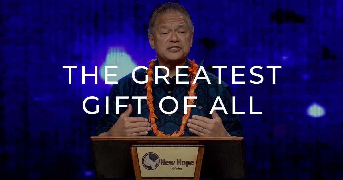 The Greatest Gift of All | Sermons | New Hope Oahu