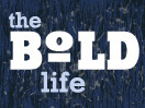 The Bold Life