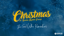 Christmas 2018 | Part 1: The God Who Remembers