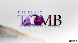 Easter Sunday | The Empty Tomb