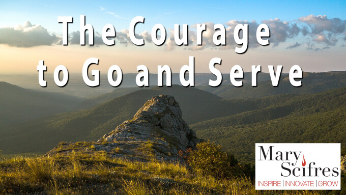The Courage to Go and Serve