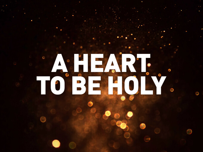 A Heart To Be Holy