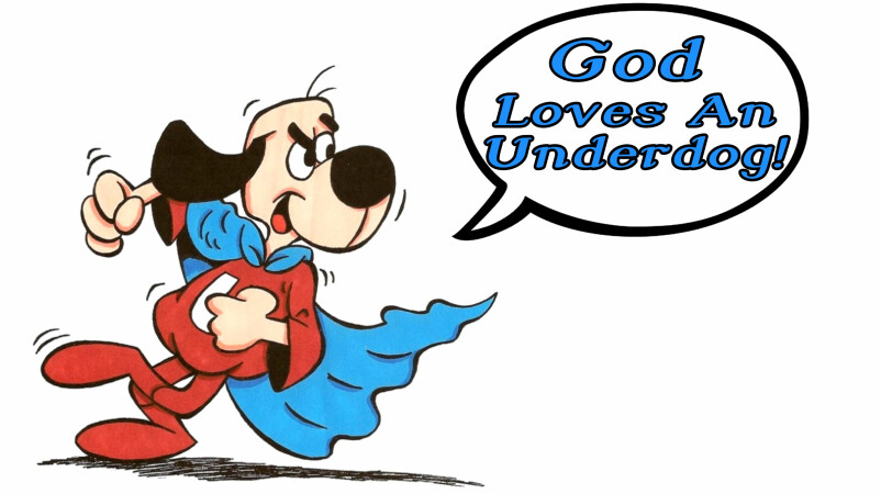 God Loves An Underdog