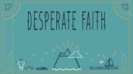 Desperate Faith
