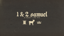 1 & 2 Samuel: A Heart Like His
