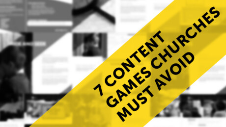 7 Content Games Churches Must Avoid