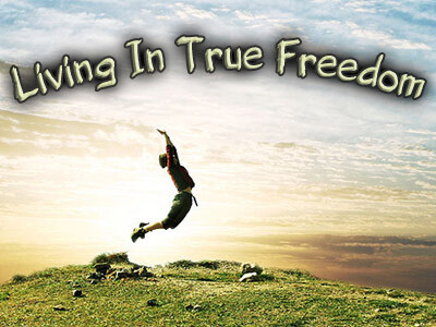 Living in True Freedom