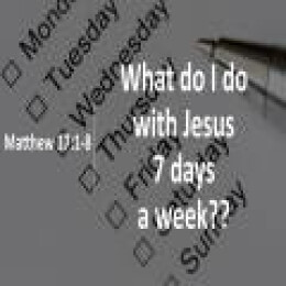 What do i do with JESUS 7 days a week??!!