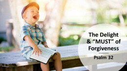 The Delight & "MUST" of Forgiveness