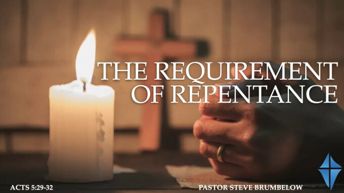 The Requirement Of Repentance -Acts 5:29-32