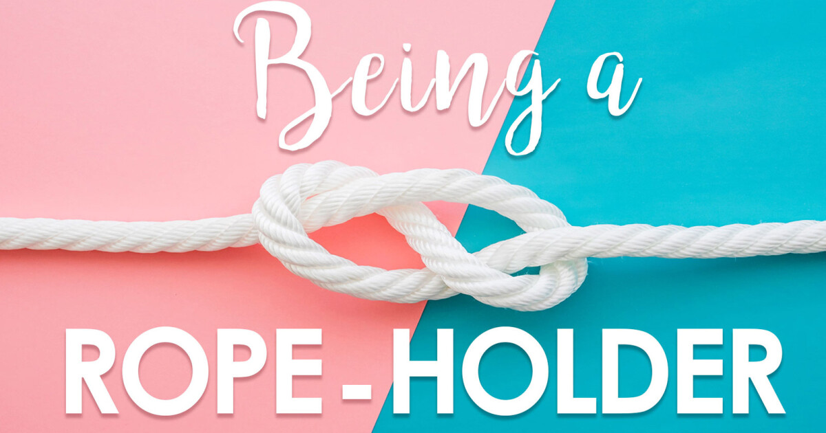 Being a Rope-Holder | Sermons | Strong Tower Church