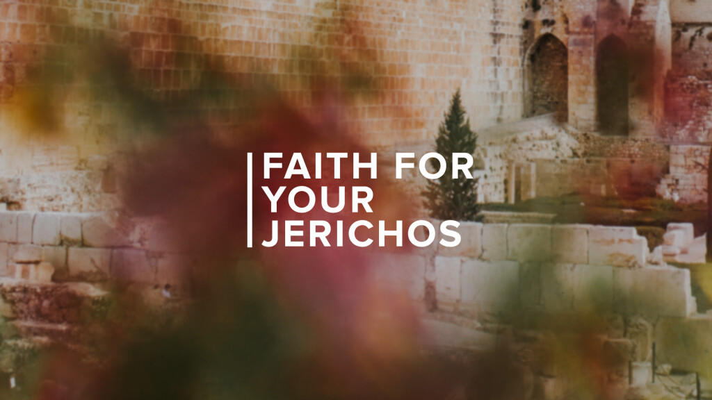 Faith for Your Jerichos