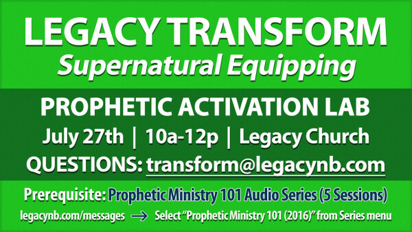 Legacy Church - Prophetic Activation Lab - July 27, 2024