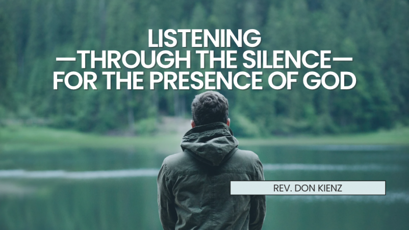 Listening--Through the Silence--for the Presence of God