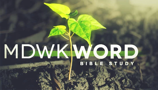 MDWK Word/Wednesday Night Bible Study