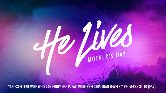 He Lives - Mother's Day