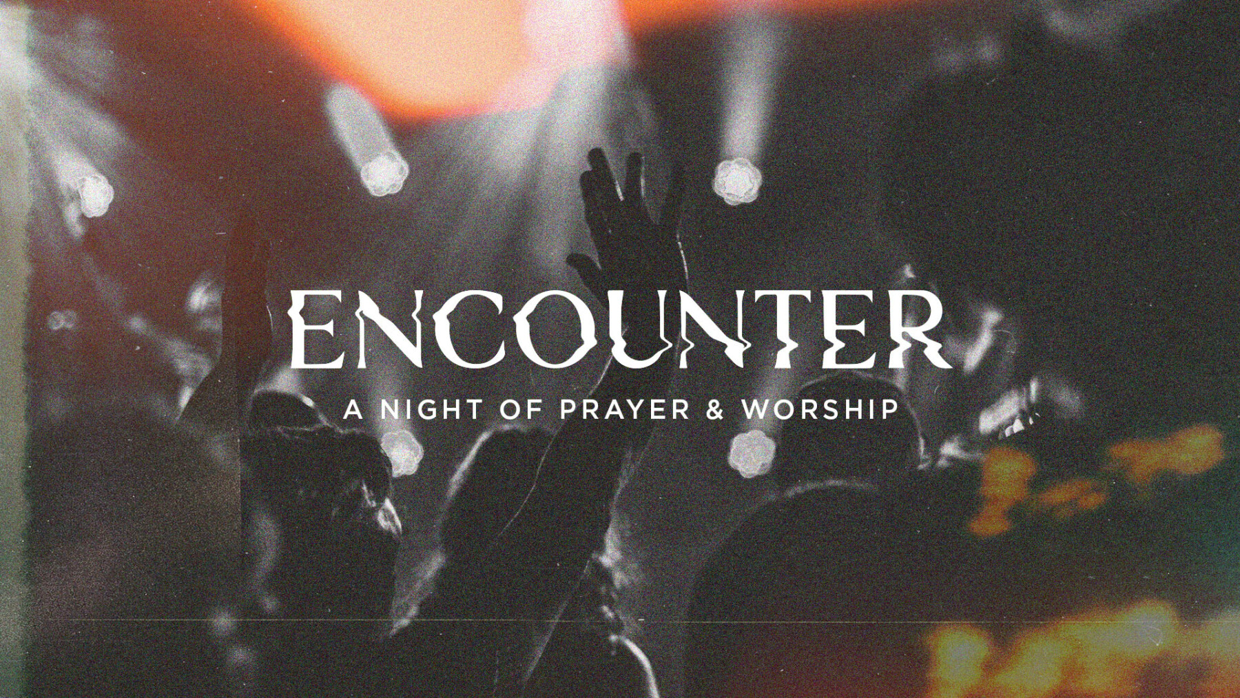 Encounter: A Night of Prayer & Worship 