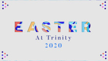 Easter at Trinity 2020