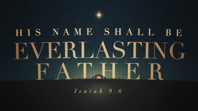 His Name Shall Be Everlasting Father