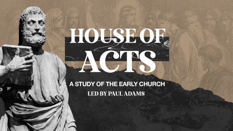 House of Acts - Study of the Early Church