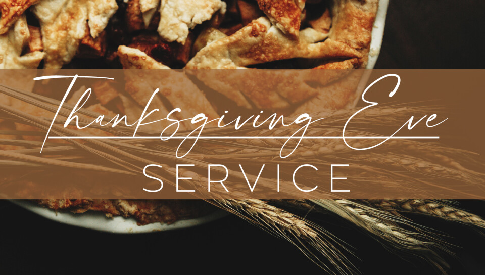 Thanksgiving Eve Service & Baptism