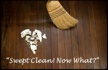 Swept Clean! Now What?
