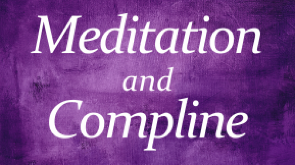 Meditation & Compline (Recorded)