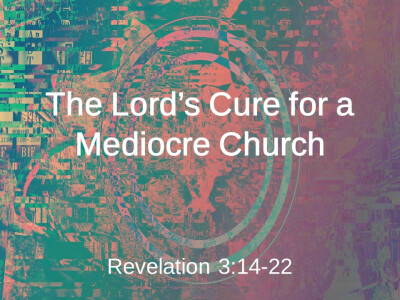 The Lord's Cure for a Mediocre Church