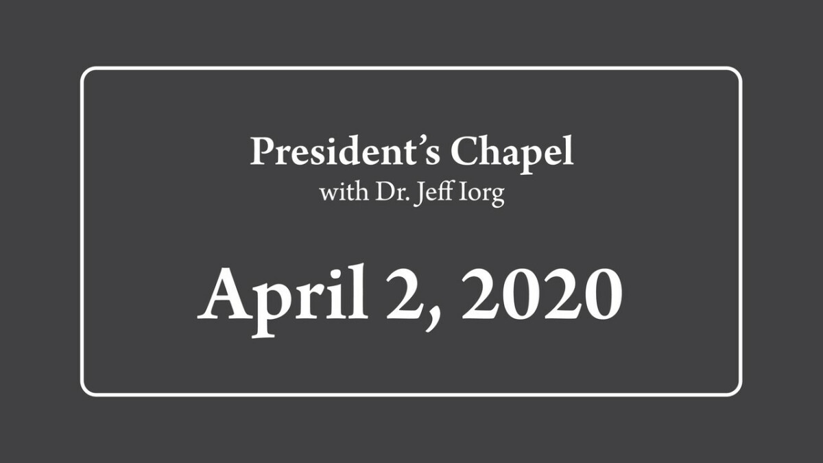 President's Chapel | April 2, 2020