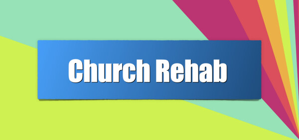 Series: Church Rehab