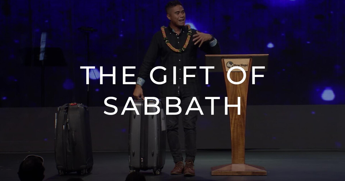 The Gift Of Sabbath | Sermons | New Hope Oahu