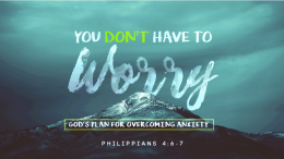 You Don't Have to Worry: God's Plan for Overcoming Anxiety